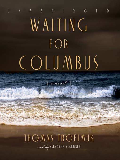 Title details for Waiting for Columbus by Thomas Trofimuk - Available